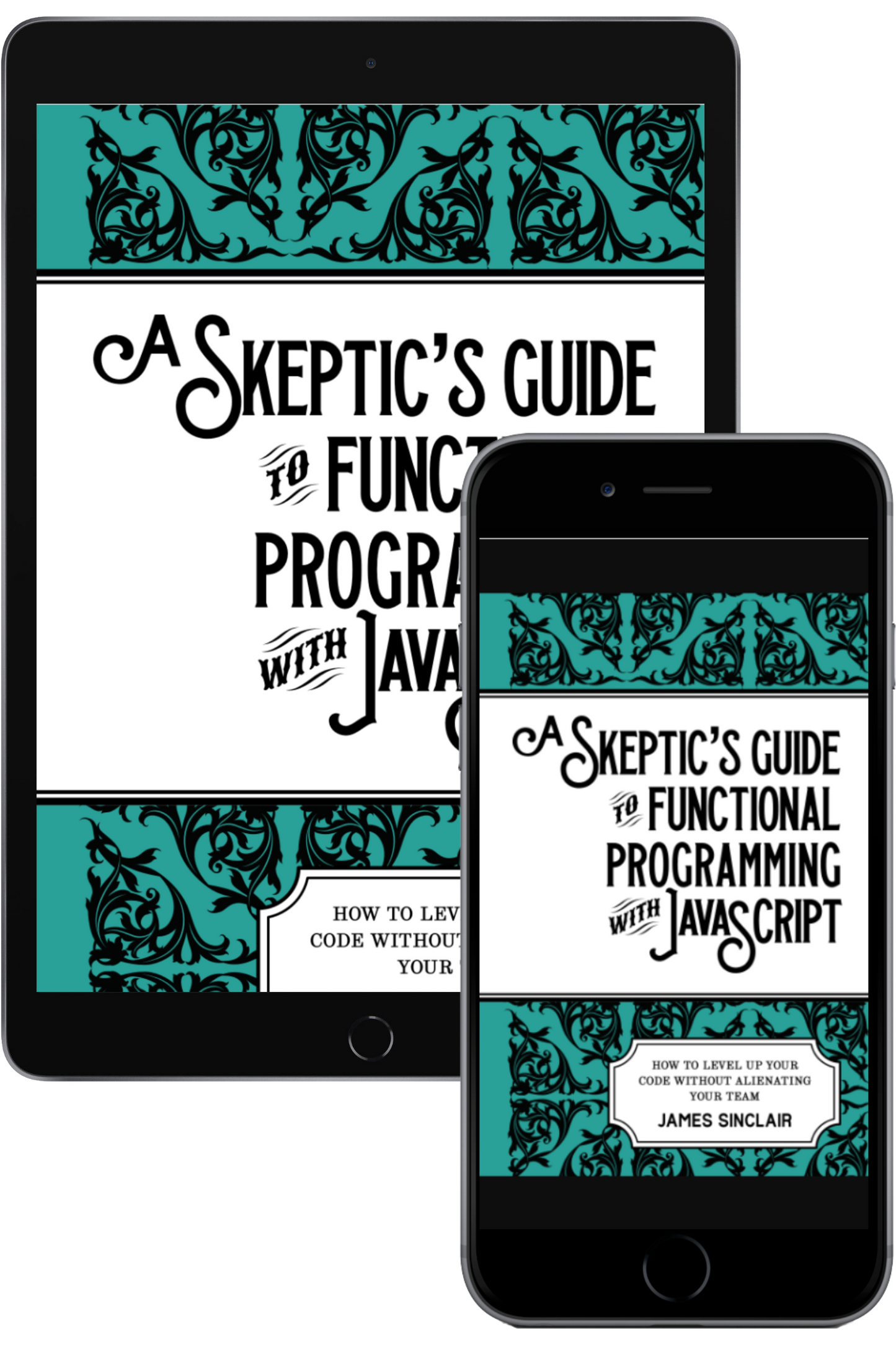 A Skeptic’s Guide to Functional Programming with JavaScript (eBook only)